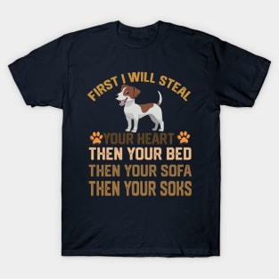 first i will steal your heart then your bed then your sofa then your soks T-Shirt